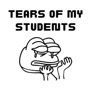 Tears of my Students. Funny design T-Shirt