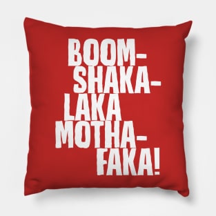 Boom-Shakalaka Mothafaka! Pillow