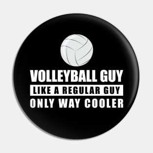 Volleyball Guy Like A Regular Guy Only Way Cooler - Funny Quote Pin