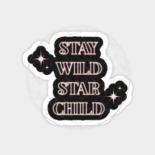 STAY WILD STAR CHILD Magnet