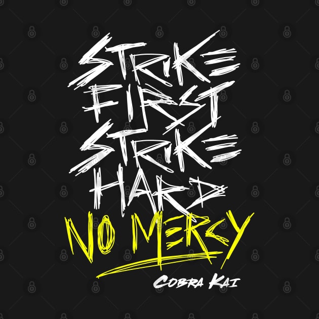 Cobra Kai Motto: Strike First Strike Hard No Mercy by sketchnkustom