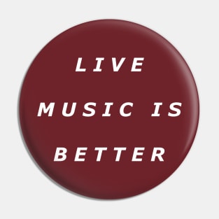 Live Music Is Better Tee - White Text Pin