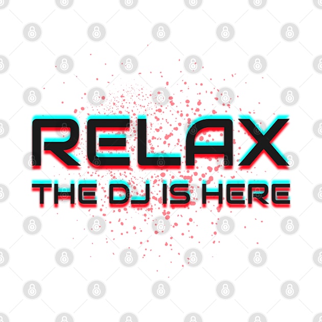 Relax The DJ Is Here Disc Jockey Gift Idea by PlimPlom