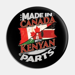 Made In Canada With Kenyan Parts - Gift for Kenyan From Kenya Pin