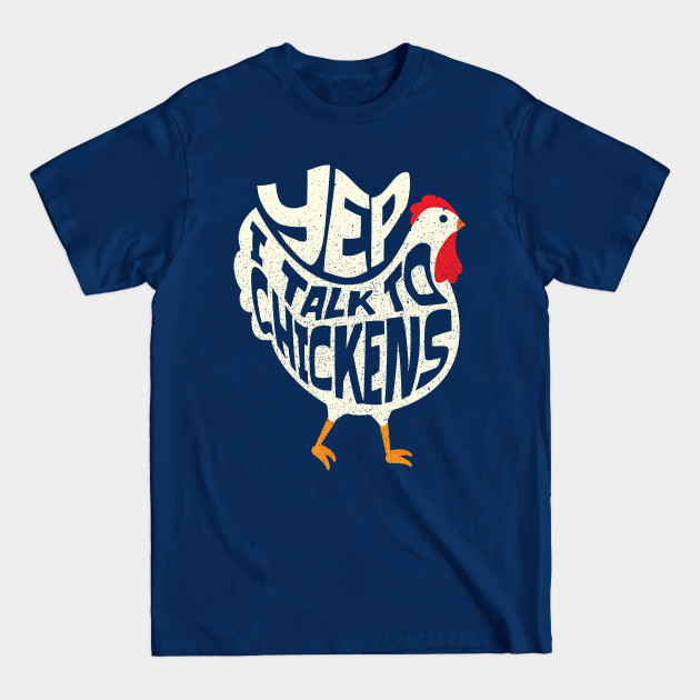 Discover Yep I talk to Chickens Funny Chicken Lover - Chicken - T-Shirt