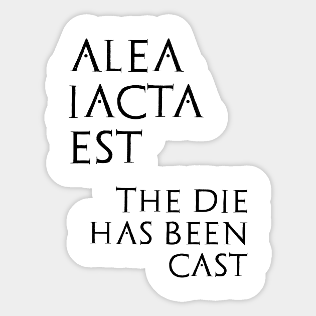 Alea Iacta Est