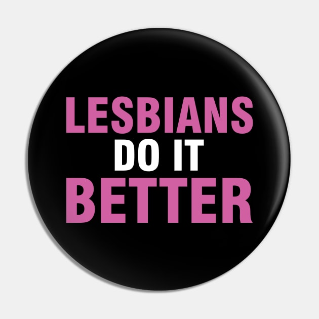 Lesbians Do it Better - LGBT Gift - Gay Pride LGBTQ Pin by xoclothes