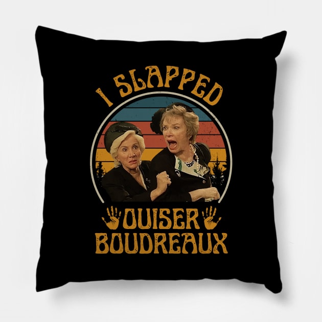 I Slapped Ouiser Boudreaux Steel Magnolias Pillow by PopcornShow