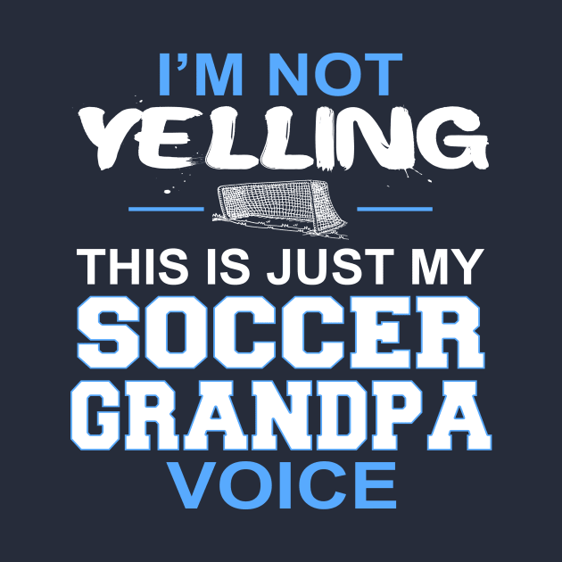 Mens I'm Not Yelling This Is Just My Soccer Grandpa Voice product by nikkidawn74