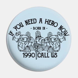 HERO BORN IN 1990 Pin