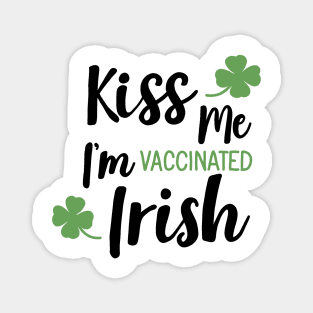 Kiss me i am vaccinated Irish Magnet