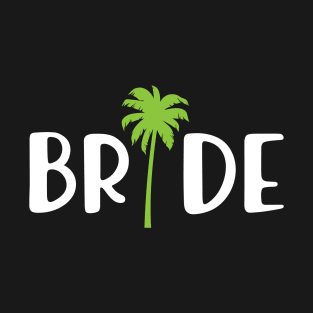 Bride - Bridal Party ( Beach Palm Tree ) T-Shirt