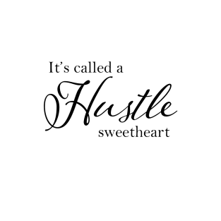 It's Called A Hustle Sweetheart T-Shirt