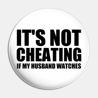 It's Not Cheating If My Husband Watches Pin