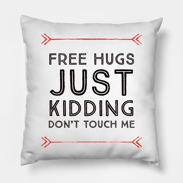 Free hugs just kidding dont touch me Pillow by kirkomed