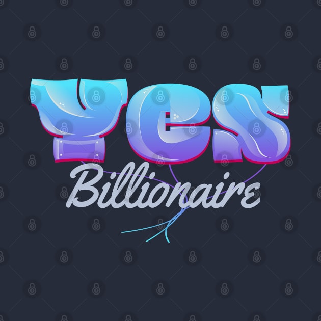 Yes Billionaire by vectorhelowpal