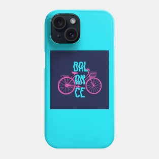 Bike. Life Is Like Riding A Bicycle To Keep Your Balance Phone Case