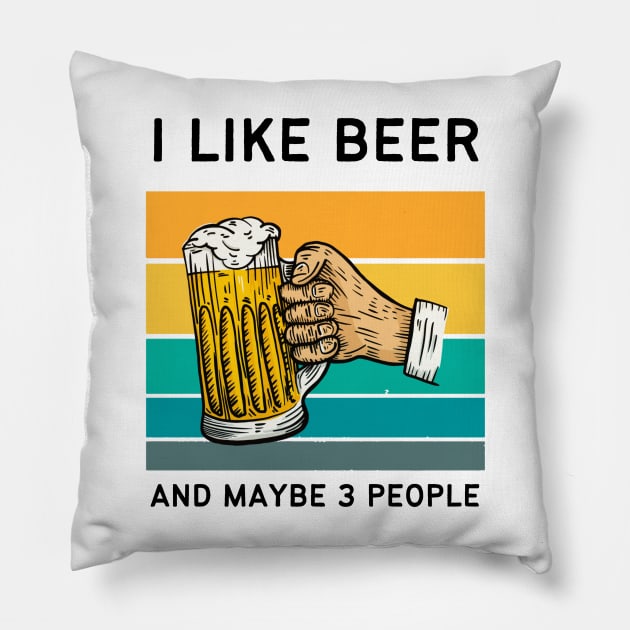 I Like Beer And Maybe 3 People Pillow by medd.art