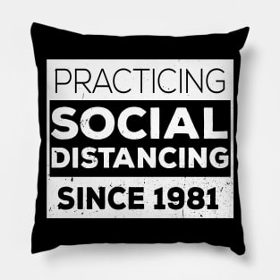 Practicing Social Distancing Since i was born Pillow