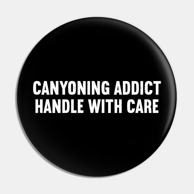 Canyoning Addict Handle with Care Pin by trendynoize