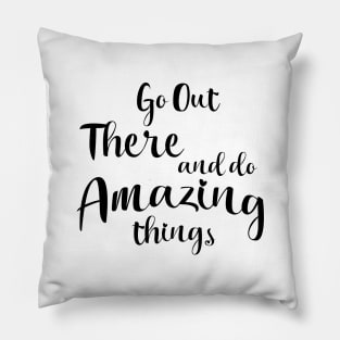 Graduation Girls Go Out There And Do Amazing Things Pillow