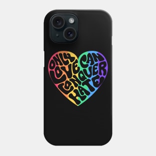 Only Love Can Conquer Hate Word Art Phone Case