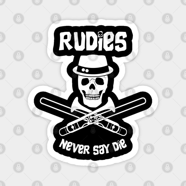 Rudies Never Say Die Magnet by bryankremkau