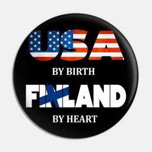 USA by birth Finland by heart Pin