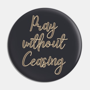 Pray without ceasing Pin