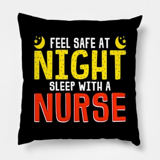 Feel Safe At Night Sleep With A Nurse Funny Nursing Gift Pillow