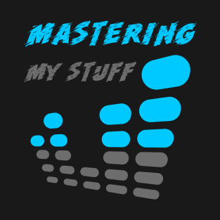 Mastering My Stuff, Music Producer T-Shirt