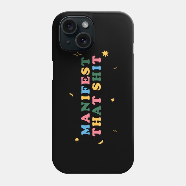 Manifest That Shit Phone Case by ouiouicathy