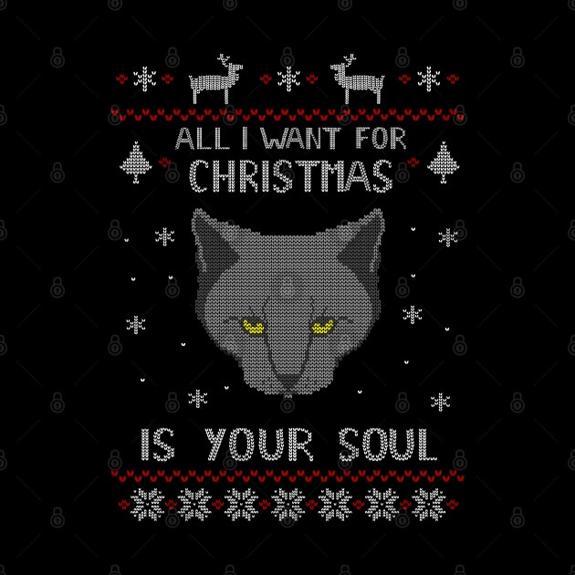 all I want for Christmas is your SOUL - ugly christmas sweater by FandomizedRose