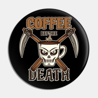 Coffee Before Death Pin