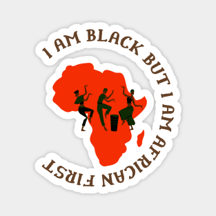 I am Black but I am African First Magnet