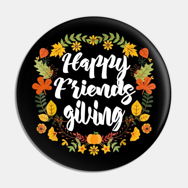 Happy Friendsgiving Thanksgiving Flower Pin by TeeAbe