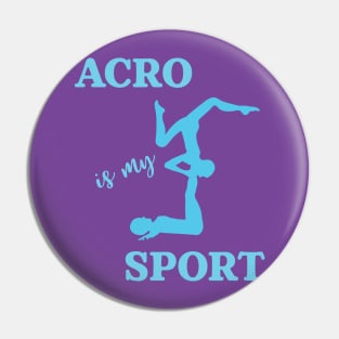 Acro Is My Sport Pin