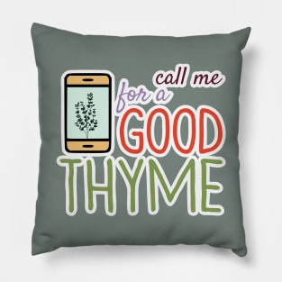 Call Me For A Good Thyme Pillow