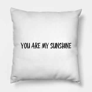 You Are My Sunshine - Family Pillow