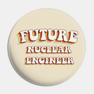 Future Nuclear Engineer - Groovy Retro 70s Style Pin