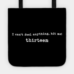 I can't feel anything, hit me! Tote