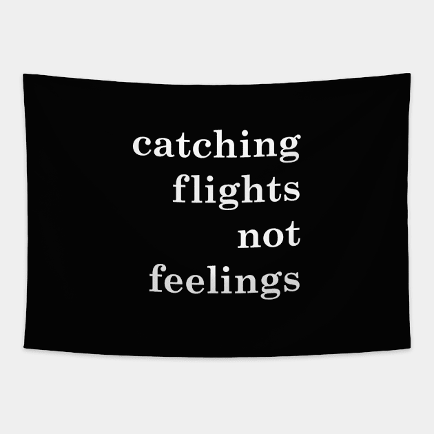 catching flights not feelings Tapestry by frankpepito