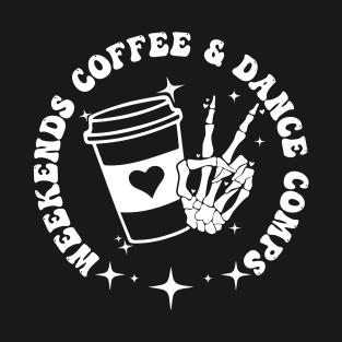 Retro Dance Competition Mom Weekends Coffee And Dance Comps T-Shirt