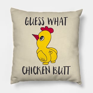 Guess what chicken butt Pillow