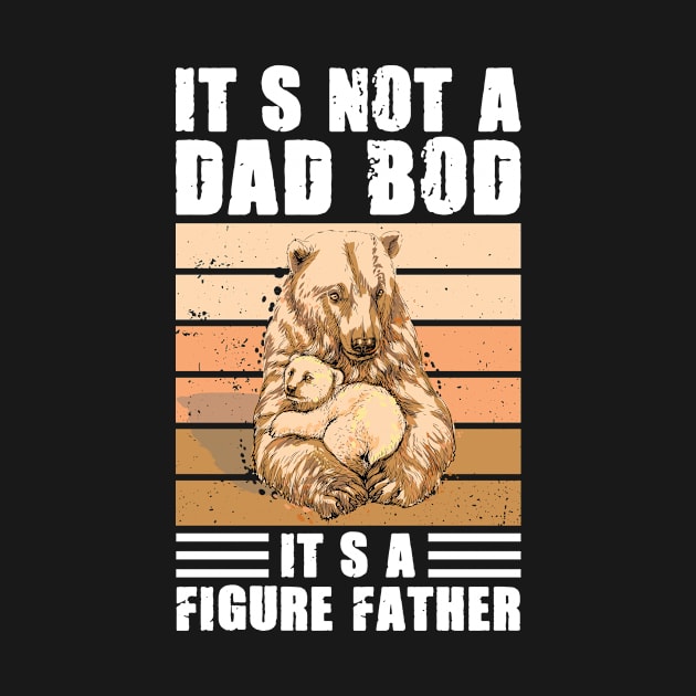 It's Not A Dad Bod It's A Father Figure by POP-Tee