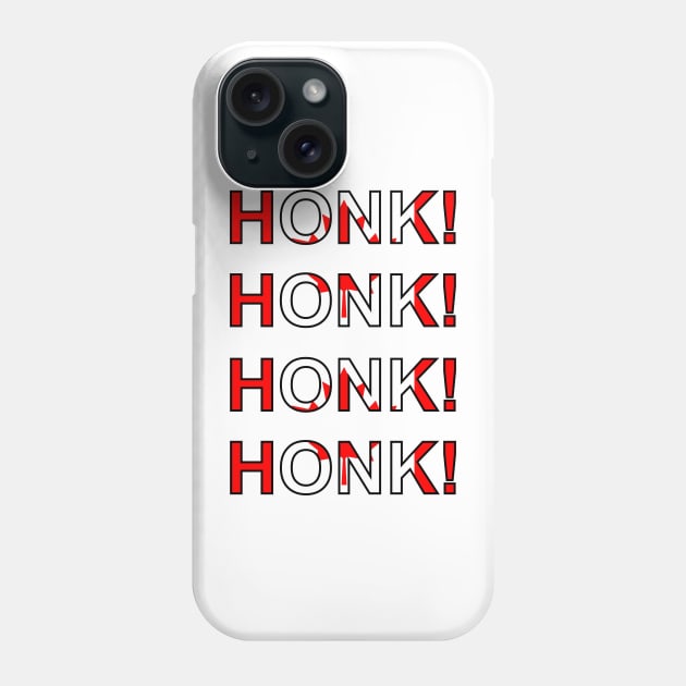 HONK! HONK! HONK! HONK! Phone Case by Malicious Defiance