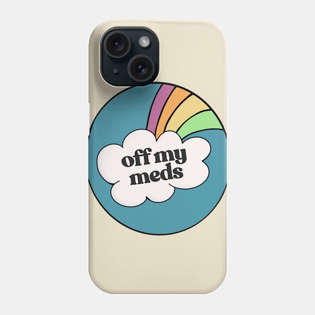 Off My Meds \//\\//\\/ Aesthetic Rainbow Illustration Art Phone Case by CultOfRomance