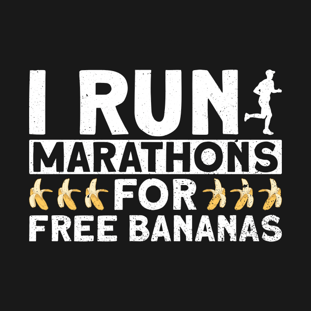 I Run Marathons For Free Bananas - Marathon Runner Marathoner by Anassein.os