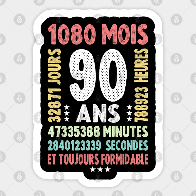 Cadeau 90 Ans Homme Cadeau 90 Ans Femme 90th Celebration 90 Ans Meilleure Amie Cadeau 90 Ans Anniversaire Cadeau 90 Ans Sticker Teepublic