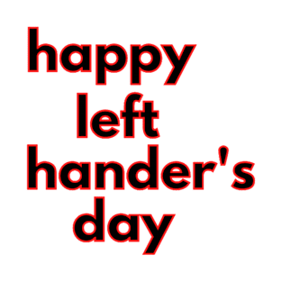 happy left handers day T-Shirt